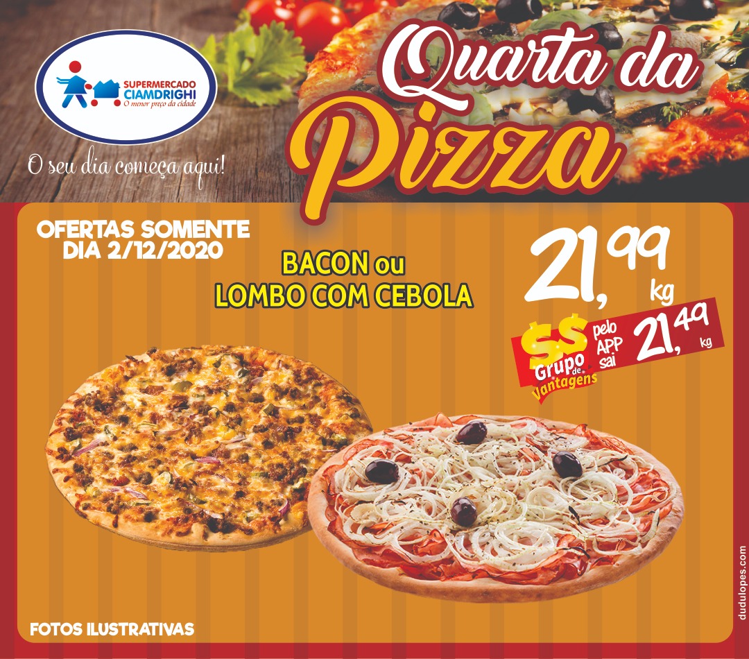 Quarta-feira de ofertas em pizzas e hortifrúti, no Ciamdrighi