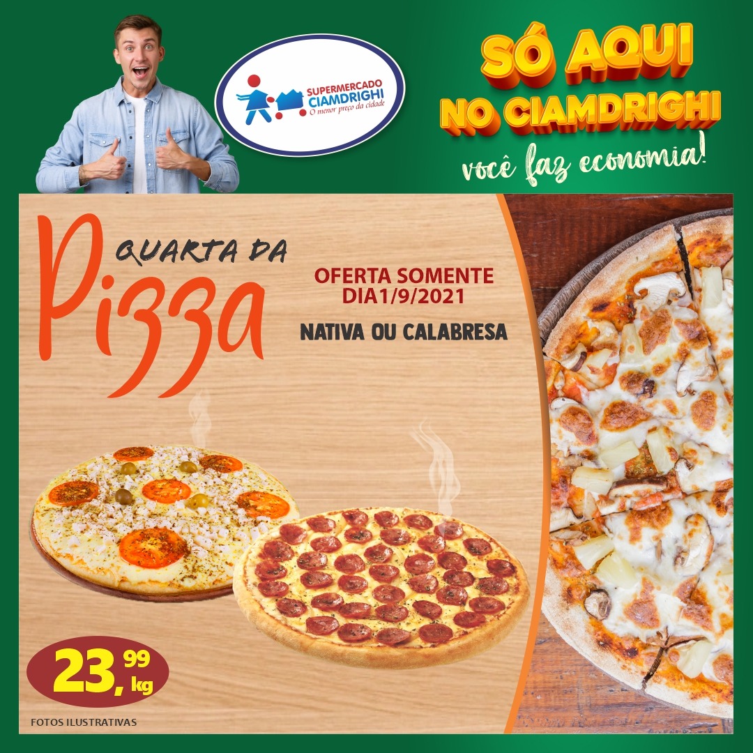 Ciamdrighi tem ofertas em pizzas e hortifrúti para a quarta-feira