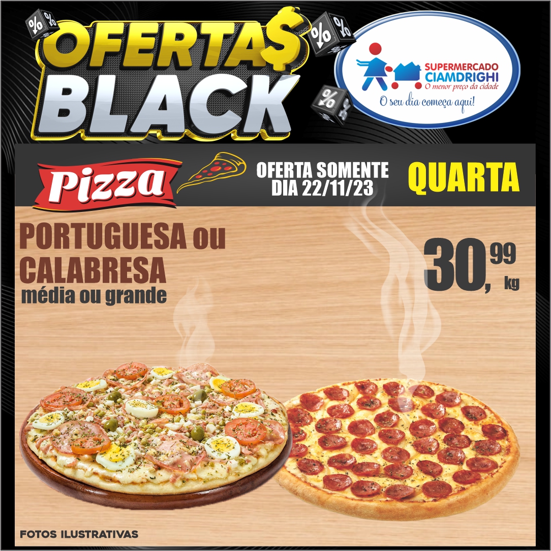 Quarta Black tem pizzas, hortifrúti, padaria, confeitaria e mais ofertas no Ciamdrighi